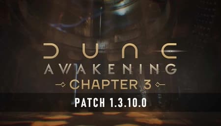 Dune Awakening 1.3.10.0: Tsimpo Ruins and Key Patch Changes